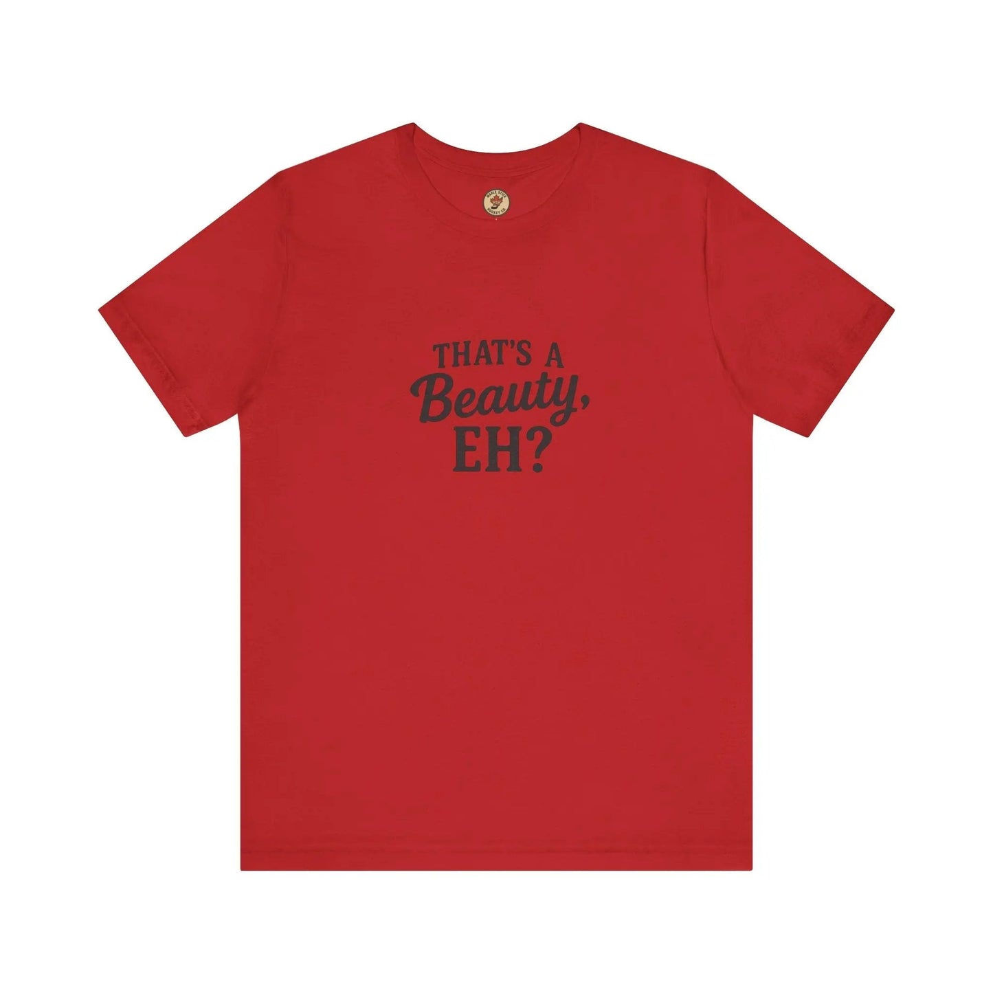 That's a Beauty Eh T-Shirt – Maple Stick Canadian Pride T-Shirt