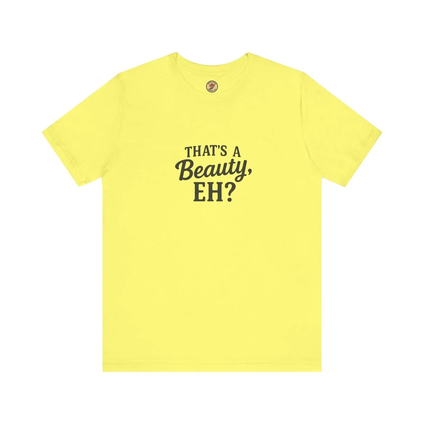 That's a Beauty Eh T-Shirt – Maple Stick Canadian Pride T-Shirt
