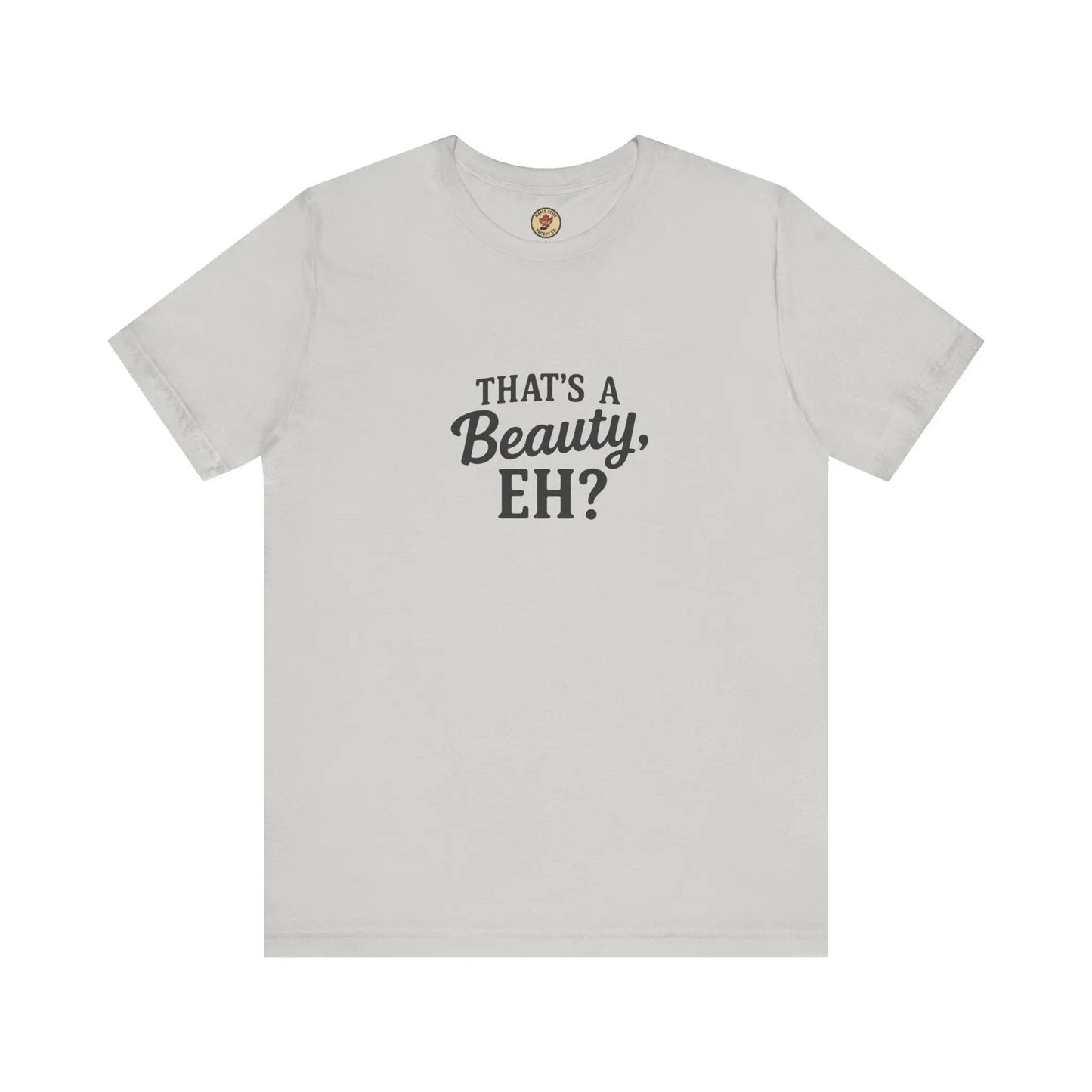 That's a Beauty Eh T-Shirt – Maple Stick Canadian Pride T-Shirt