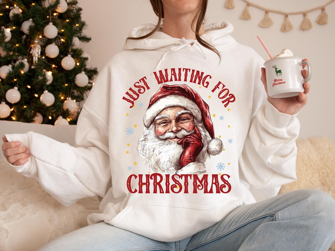 Sweatshirt T-Shirt Hoodie  Christmas Just Waiting For Christmas