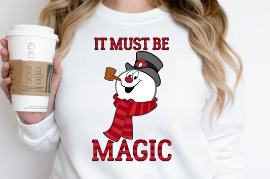 Sweatshirt Or T-Shirt Or Hoodie  Christmas It Must Be Magic Frosty
