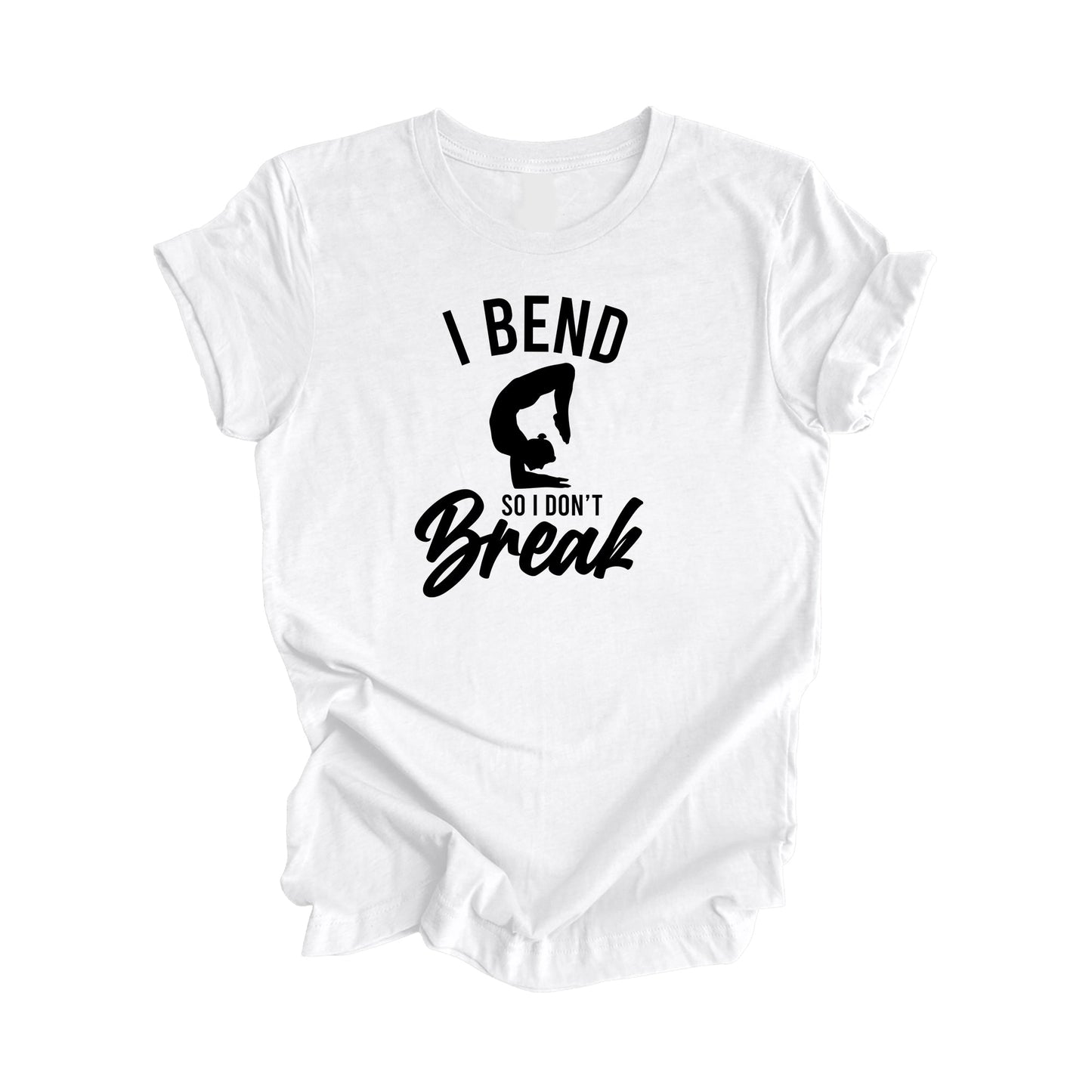 I Bend So I Don't Break - Yoga Gift, Meditation Shirt, Yoga T-shirt, Yoga Lover Gift, Yoga Teacher Shirt, Wellness Shirt, Self Care Shirt - Inspired X