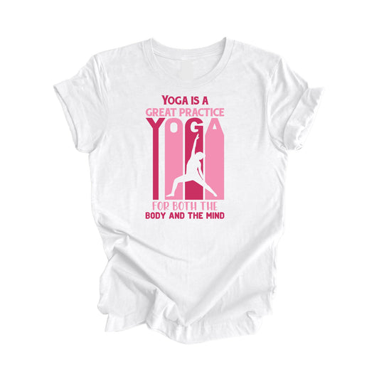 Yoga Is A Great Practice For The Body And The Mind - Yoga Gift, Meditation Shirt, Yoga T-shirt, Yoga Lover Gift, Yoga Teacher Shirt, Wellness Shirt, Self Care Shirt - Inspired X