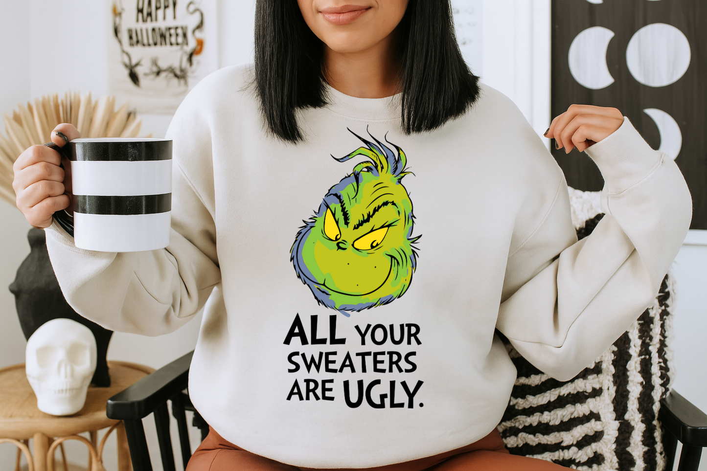 Crewneck Hoody  Christmas Grinchh All Your Sweaters Are Ugly Quote