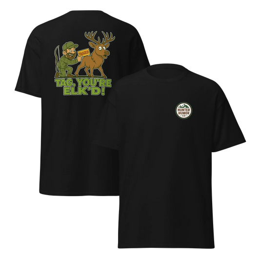 Hunter Humor Tag, You're Elk'd T-Shirt